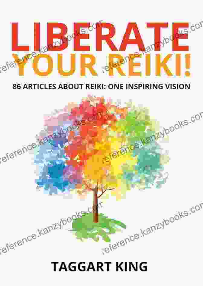 Liberate Your Reiki Book Cover Liberate Your Reiki : 86 Articles About Reiki: One Inspiring Vision