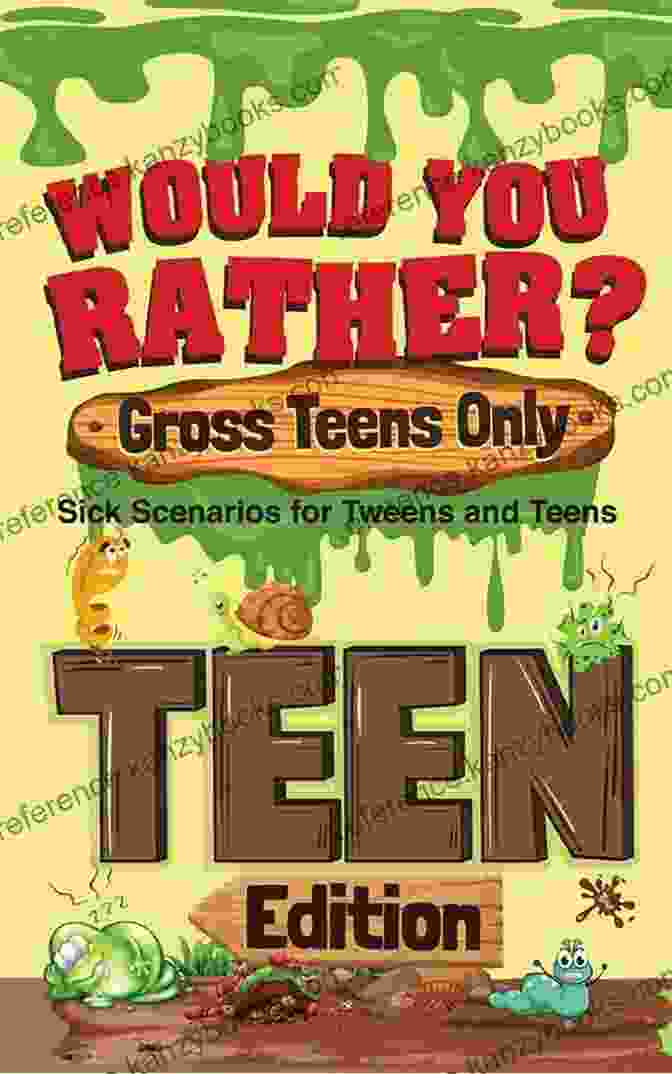 Sick Scenarios For Tweens And Teens Book Cover Would You Rather? Gross Teens Only: Sick Scenarios For Tweens And Teens