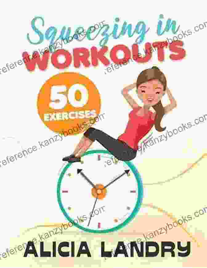 Squeezing In Workouts By Alicia Landry Squeezing In Workouts: 50 Exercises Alicia Landry