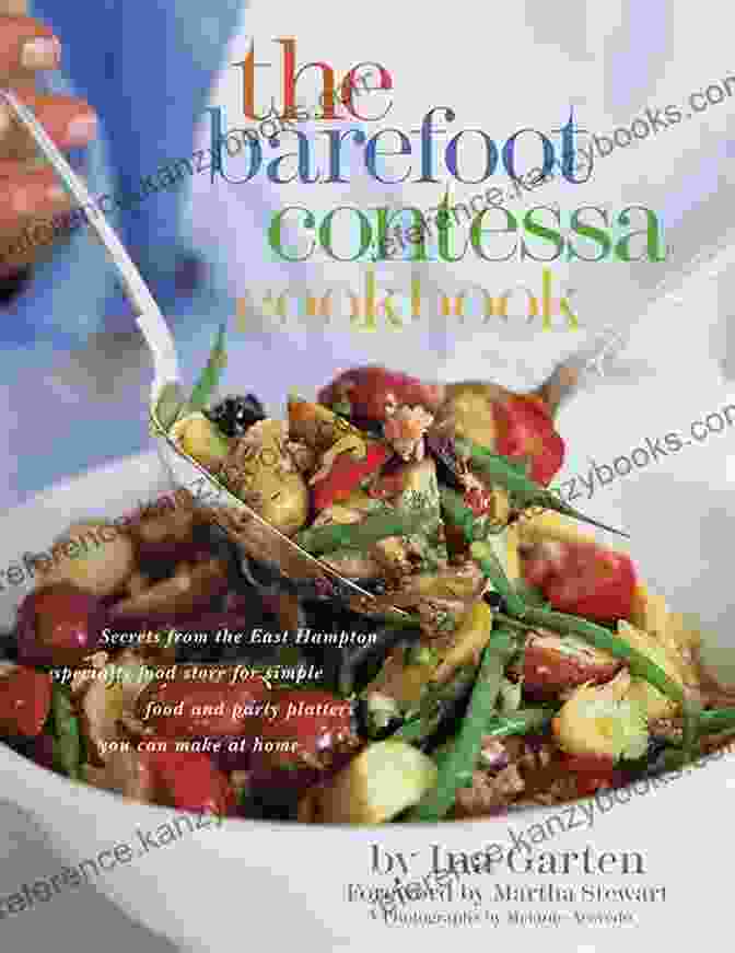 The Barefoot Contessa Cookbook By Ina Garten Barefoot In Paris: Easy French Food You Can Make At Home: A Barefoot Contessa Cookbook