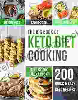 The Big of Keto Diet Cooking: 200 Quick Easy Ketogenic Recipes and Easy 5 Week Meal Plans for a Healthy Keto Lifestyle (Lose Up to 40 Pounds in 5 Weeks)