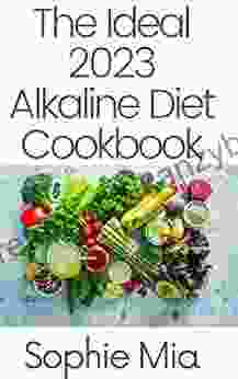 The Ideal 2024 Alkaline Diet Cookbook: 200 Recipes For Your Health To Lose Weight Naturally And Bring Your Body Back To Balance