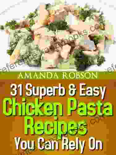 31 Superb Easy Chicken Pasta Recipes You Can Rely On