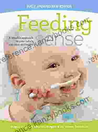 Feeding sense: A sensible approach to your baby s nutrition and health