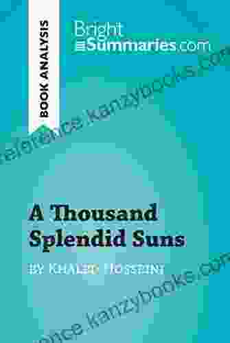 A Thousand Splendid Suns By Khaled Hosseini (Book Analysis): Detailed Summary Analysis And Reading Guide (BrightSummaries Com)