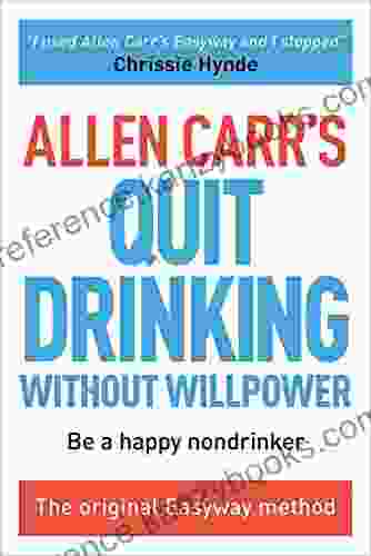 Allen Carr S Quit Drinking Without Willpower: Be A Happy Nondrinker (Allen Carr S Easyway 6)