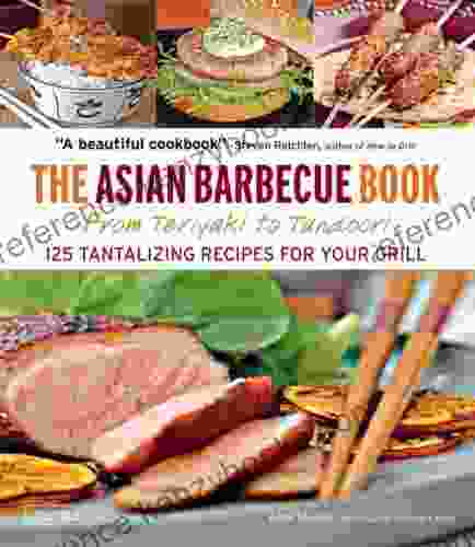 Asian Barbecue Book: From Teriyaki To Tandoori