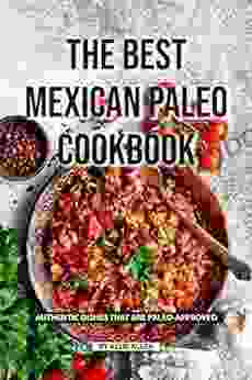 The Best Mexican Paleo Cookbook: Authentic Dishes That Are Paleo Approved