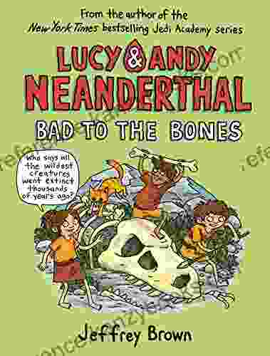 Lucy Andy Neanderthal: Bad To The Bones (Lucy And Andy Neanderthal 3)