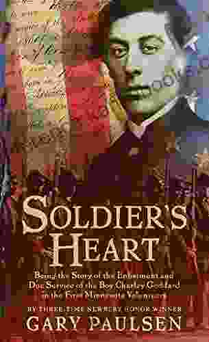 Soldier S Heart: Being The Story Of The Enlistment And Due Service Of The Boy Charley Goddard In The First Minnesota Volunteers