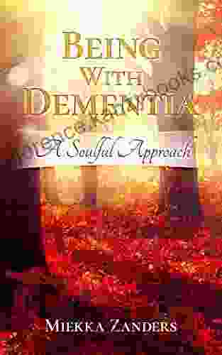 Being With Dementia: A Soulful Approach