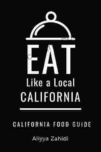 Eat Like A Local California: California Food Guide (Eat Like A Local United States)