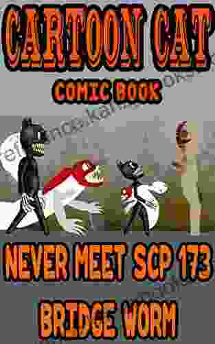 Cartoon Cat Comic Book: Never Meet Scp 173 Bridge Worm