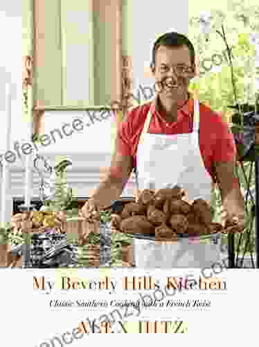 My Beverly Hills Kitchen: Classic Southern Cooking With A French Twist: A Cookbook