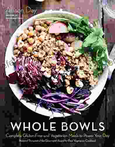 Whole Bowls: Complete Gluten Free And Vegetarian Meals To Power Your Day