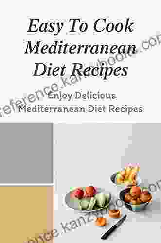 Easy To Cook Mediterranean Diet Recipes: Enjoy Delicious Mediterranean Diet Recipes: Spanish Tapas Cuisine Recipes