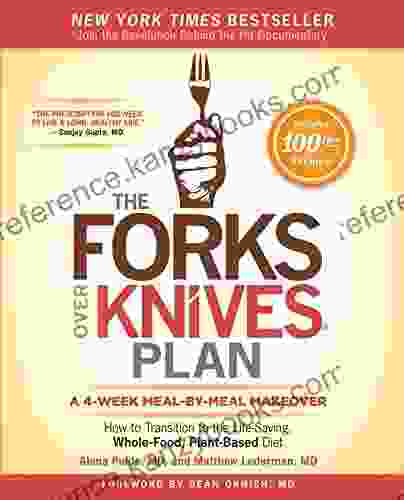 The Forks Over Knives Plan: How To Transition To The Life Saving Whole Food Plant Based Diet