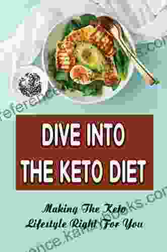 Dive Into The Keto Diet: Making The Keto Lifestyle Right For You