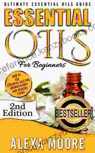 ESSENTIAL OILS: Essential Oils Guide For Beginners And 89 Powerful Essential Oil Recipes For All Occasions (NEW VERSION ) (Detailed Recipe Quick Reference)
