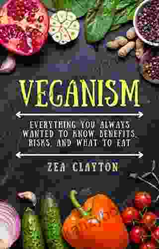 Veganism : Everything You Always Wanted To Know About Benefits Risks And What To Eat Include Workbook