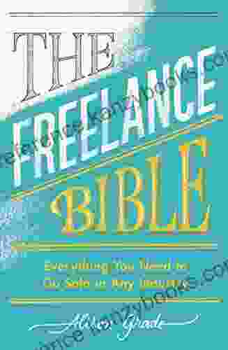 The Freelance Bible: Everything You Need To Go Solo In Any Industry