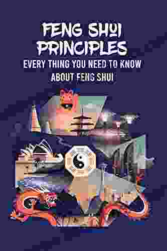 Feng Shui Principles: Every Thing You Need to Know About Feng Shui