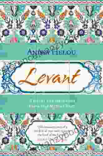 Levant: Recipes And Memories From The Middle East