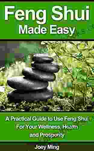 FENG SHUI MADE EASY: Mastering The Art Of Feng Shui How To Apply Feng Shui Law of Attraction (Feng Shui Feng Shui Your Life Feng Shui Bedroom)