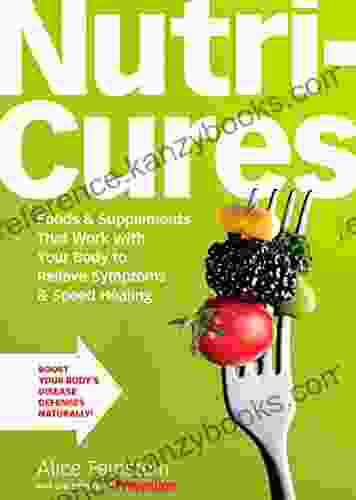 NutriCures: Foods Supplements That Work With Your Body To Relieve Symptoms Speed Healing