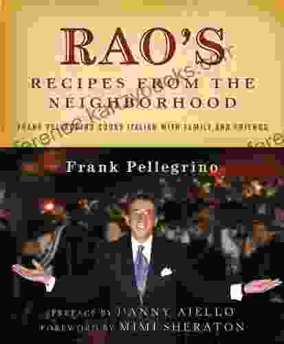 Rao S Recipes From The Neighborhood: Frank Pelligrino Cooks Italian With Family And Friends