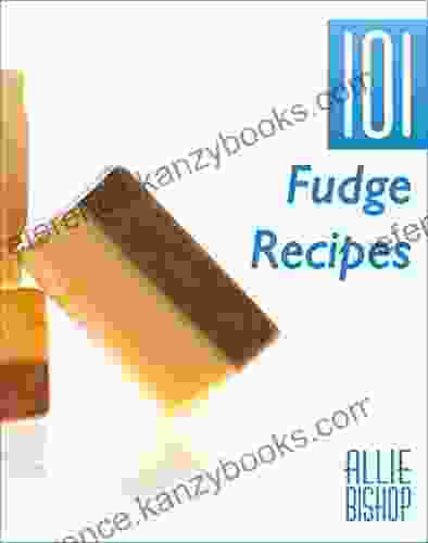 Fudge Recipes: 101 Fudge Recipes Extreme Chocolate Flavored Fudge