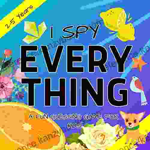 I Spy Everything: A Fun Guessing Game For 2 5 Year Old Kids With Fun Facts And Jokes Inside