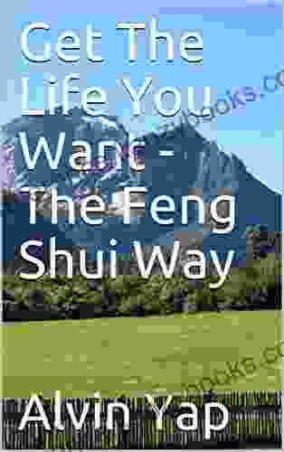 Get The Life You Want The Feng Shui Way