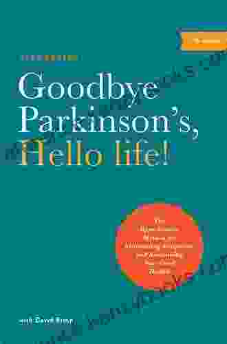 Goodbye Parkinson S Hello Life : The Gyro Kinetic Method For Eliminating Symptoms And Reclaiming Your Good Health