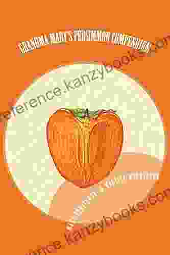 Grandma Mary S Persimmon Compendium Alissa Bilden Warham