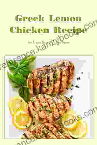 Greek Lemon Chicken Recipe: How To Cook Greek Style Lemon Chicken: Easy Greek Lemon Chicken And Potatoes