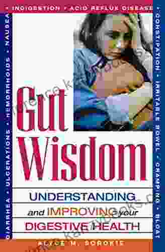 Gut Wisdom: Understanding And Improving Your Digestive Health