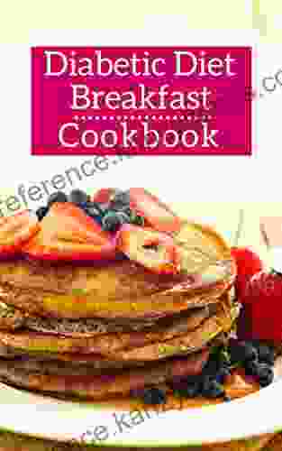 Diabetic Diet Breakfast Cookbook: Healthy Diabetic Friendly Breakfast And Brunch Recipes (Diabetic Diet Cookbook 1)