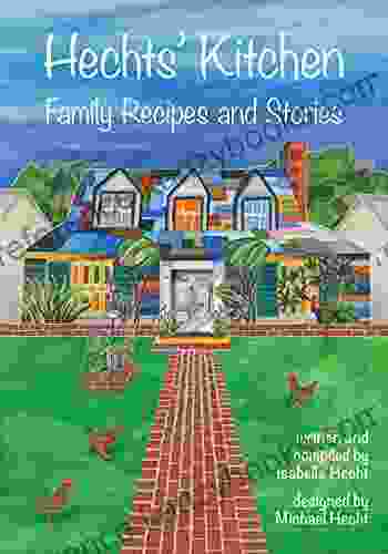 Hechts Kitchen: Family Recipes and Stories