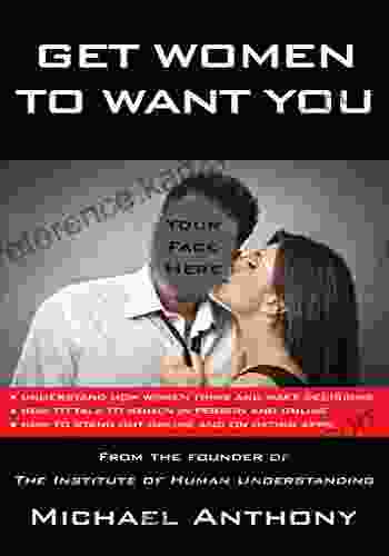 Get Women To Want You: How To Effortlessly Attract Women Into Your Life