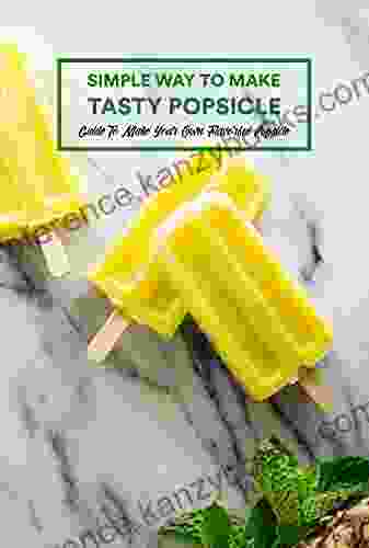 Simple Way To Make Tasty Popsicle: Guide To Make Your Own Flavorful Popsicle: How To Make Popsicle