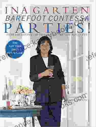 Barefoot Contessa Parties : Ideas And Recipes For Easy Parties That Are Really Fun: A Cookbook