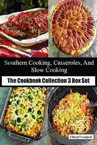 Southern Cooking Casseroles And Slow Cooking: The Cookbook Collection 3 Box Set