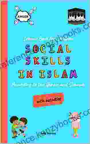 Islamic For Children Social Skills In Islam According To The Quran And Sunnah (with Activities): Islamic For Kids (Stories) Muslim Children (Islam For Little Muslims)