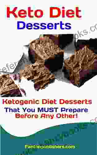 Keto Diet Desserts: Ketogenic Diet Desserts That You MUST Prepare Before Any Other (Ace Keto 7)