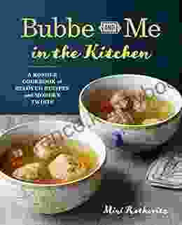 Bubbe And Me In The Kitchen: A Kosher Cookbook Of Beloved Recipes And Modern Twists