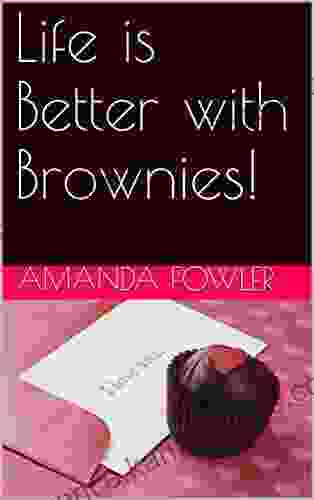 Life Is Better With Brownies