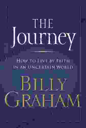 The Journey: Living By Faith In An Uncertain World