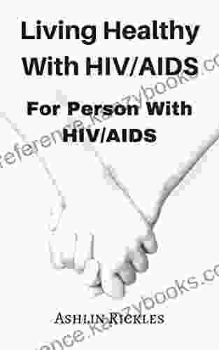 Living Healthy With HIV/AIDS For Person With HIV/AIDS