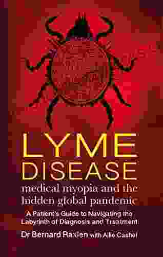 Lyme Disease: Medical Myopia And The Hidden Epidemic